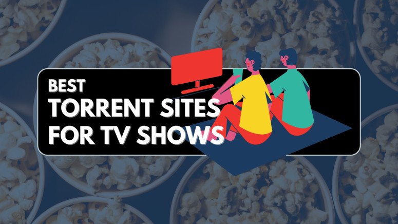 Best Torrent Sites for TV Shows