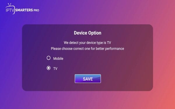 Choose TV for your device option and click Save.